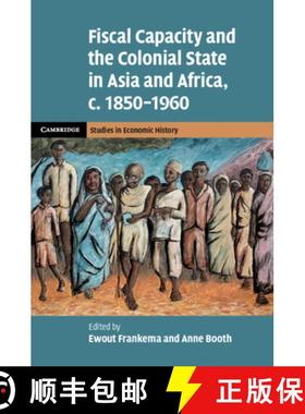 【3-4周达】Fiscal Capacity and the Colonial State in Asia and Africa, c. 1850-1960 [9781108714297]