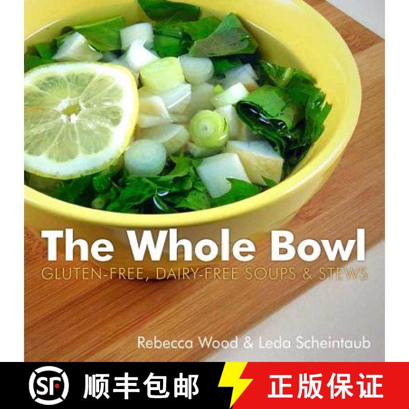 【3-4周达】The Whole Bowl: Gluten-Free, Dairy-Free Soups & Stews [9781581572919]