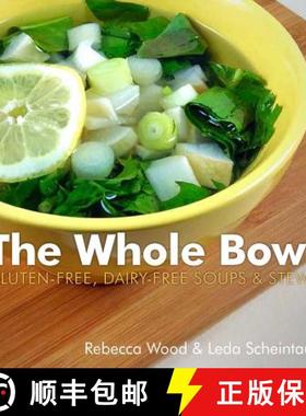 【3-4周达】The Whole Bowl: Gluten-Free, Dairy-Free Soups & Stews [9781581572919]