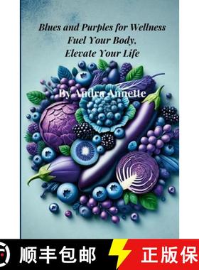 预订 Blues and Purples for Wellness: Fuel Your Body, Elevate Your Life [9781300529415]