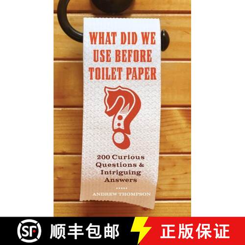 【3-4周达】What Did We Use Before Toilet Paper?: 200 Curious Questions and Intriguing Answers [9781569758144]