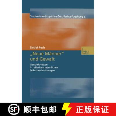【3-4周达】Neue Männer und Gewalt : Gewaltfacetten in reflexiven männlichen Selbstbeschreibungen [9783810033840]
