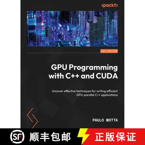 预订 GPU Programming with C++ and CUDA: Uncover effective techniques for writing efficient GPU-parall... [9781805124542]