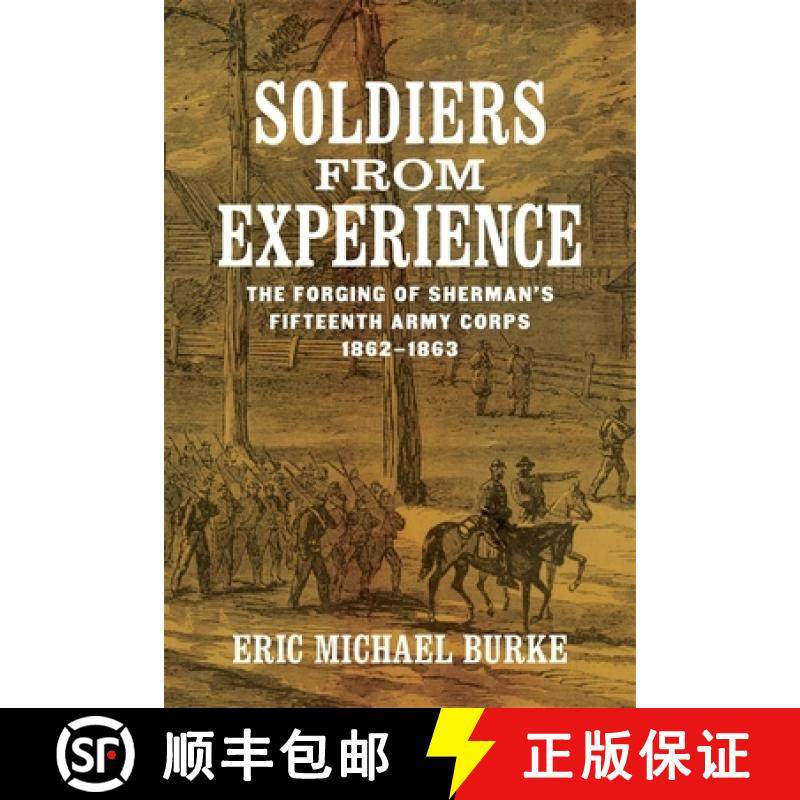 预订 Soldiers from Experience: The Forging of Sherman's Fifteenth Army Corps, 1862-1863 [9780807178096]
