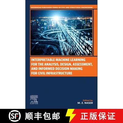 预订 Interpretable Machine Learning for the Analysis, Design, Assessment, and Informed Decision Makin... [9780128240731]