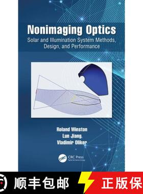 【3-4周达】Nonimaging Optics : Solar and Illumination System Methods, Design, and Performance [9781466589834]