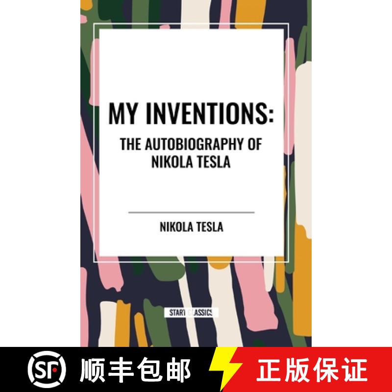 【3-4周达】My Inventions: The Autobiography of Nikola Tesla [9798880908578]