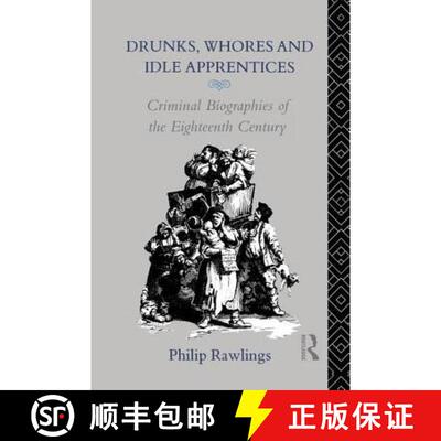 【3-4周达】Drunks, Whores and Idle Apprentices: Criminal Biographies of the Eighteenth Century [9780415755559]