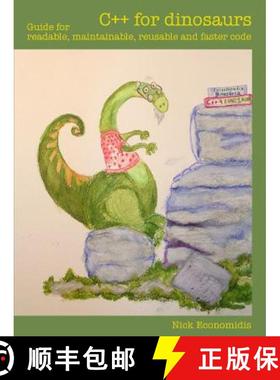 【3-4周达】C++ for dinosaurs: Guide for readable, maintainable, reusable and faster code [9781312367661]