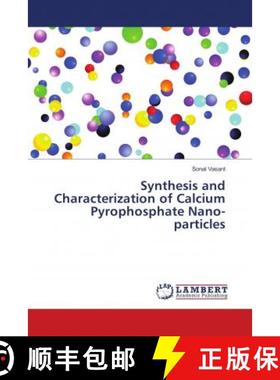 预订 Synthesis and Characterization of Calcium Pyrophosphate Nano-particles [9783659975585]