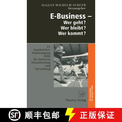 【3-4周达】E-Business -- Wer Geht? Wer Bleibt? Wer Kommt?: 21. Saarbrücker Arbeitstagung 2000 Für I... [9783642998140]