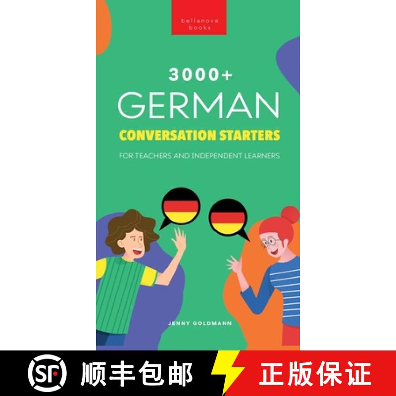 【3-4周达】3000+ German Conversation Starters for Teachers & Independent Learners: Improve your Germa... [9786192640880]