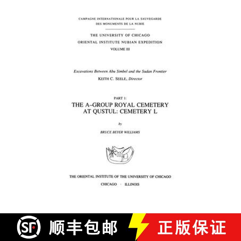 【3-4周达】Excavations Between Abu Simbel and the Sudan Frontier, Part 1 : The A-Group Royal Cemetery... [9780918986467]