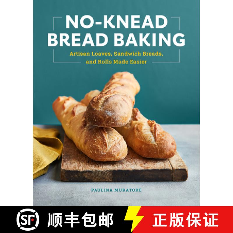 预订 No-Knead Bread Baking: Artisan Loaves, Sandwich Breads, and Rolls Made Easier [9781648764073]
