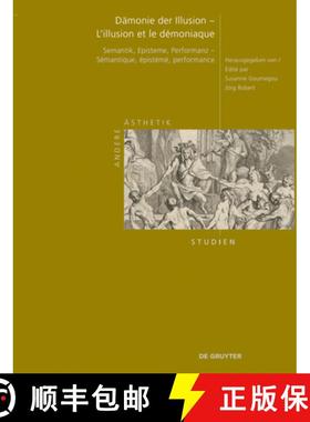 预订 Dämonie Der Illusion - l'Illusion Et Le Démoniaque: Semantik, Episteme, Performanz - Sémantiq... [9783111383927]