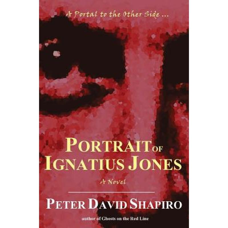 【4周达】Portrait of Ignatius Jones [9780983924449] 书籍/杂志/报纸 文学类原版书 原图主图