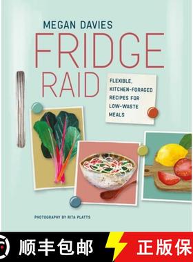 Fridge Raid: Flexible, Kitchen-Foraged Recipes for Low-Waste Meals [9781788793612]