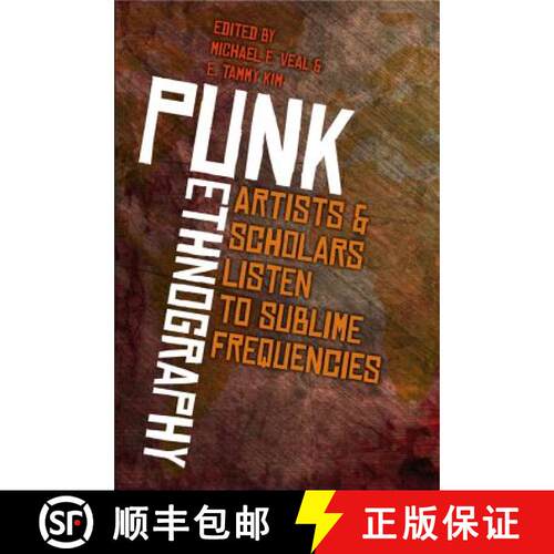 【3-4周达】Punk Ethnography: Artists & Scholars Listen to Sublime Frequencies [9780819576538]