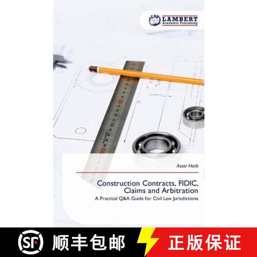 预订 Construction Contracts, FIDIC, Claims and Arbitration: A Practical Q&A Guide for Civil Law Juris... [9786630066777]