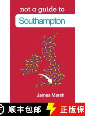 【3-4周达】Not a Guide to: Southampton: Not a Guide to [9780752474762]