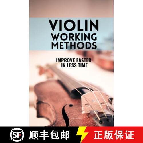 【3-4周达】Violin working methods: Violin method - improve faster in less time [9791091224543]
