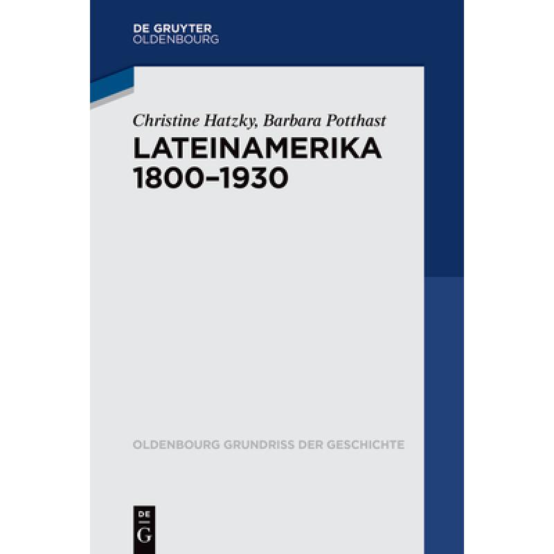 【4周达】Lateinamerika 1800 - 1930 [9783110349993] 书籍/杂志/报纸 人文社科类原版书 原图主图