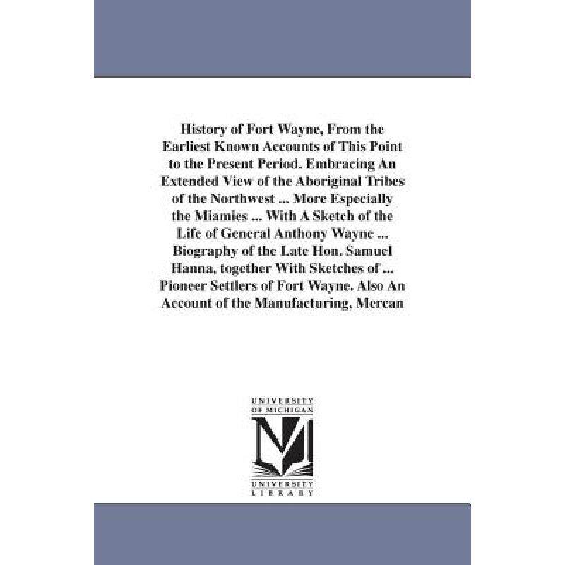预订 history of fort wayne, from the earl. [9781425541859]