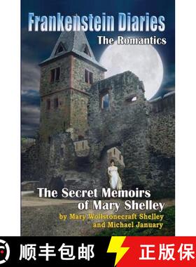 预订 Frankenstein Diaries: The Romantics: The Secret Memoirs of Mary Shelley [9780692429716]