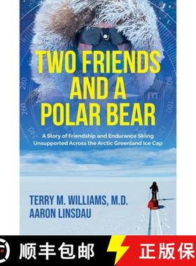 预订 Two Friends and a Polar Bear: A Story of Friendship and Endurance Skiing Unsupported Across the ... [9781649222893]