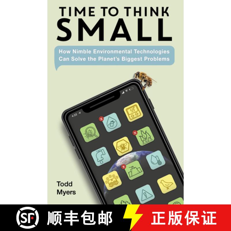 【3-4周达】Time to Think Small: How Nimble Environmental Technologies Can Solve the Planet's Biggest ... [9781623545543]