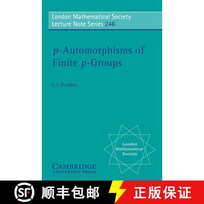【3-4周达】p-Automorphisms of Finite p-Groups: - p-Automorphisms of Finite p-Groups [9780521597173]