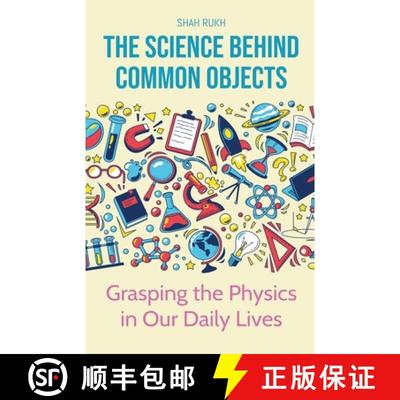 【3-4周达】The Science Behind Common Objects: Grasping the Physics in Our Daily Lives [9798224512027]