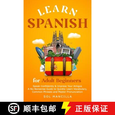 【3-4周达】Learn Spanish for Adult Beginners: Speak Confidently & Impress Your Amigos - A No-Nonsense... [9798989167203]