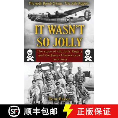 【3-4周达】It Wasn't So Jolly: The Story of the Jolly Rogers and the James Horner Crew 1942-1945 [9780692160268]