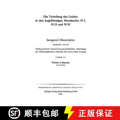 【3-4周达】Die Verteilung Des Lichtes in Den Kugelfoermigen Sternhaufen M 5, M 15 Und M 92: Inaugural... [9783662408292]