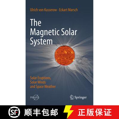 【3-4周达】The Magnetic Solar System : Solar Eruptions, Solar Winds and Space Weather [9783662705650]