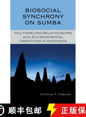 预订 Biosocial Synchrony on Sumba : Multispecies Relationships and Environmental Variations in Indonesia [9781498521840]