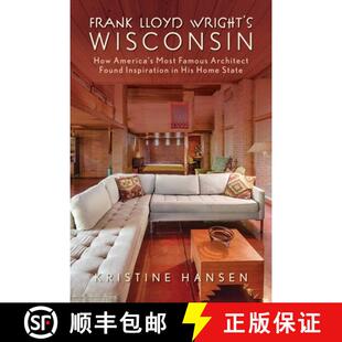 【3-4周达】Frank Lloyd Wright's Wisconsin : How America's Most Famous Architect Found Inspiration in ... [9781493069149]