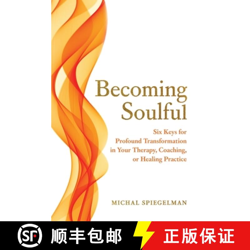 【2-3周达】Becoming Soulful: Six Keys for Profound Transformation in Your Therapy, Coaching, or Heali... [9798990542402]