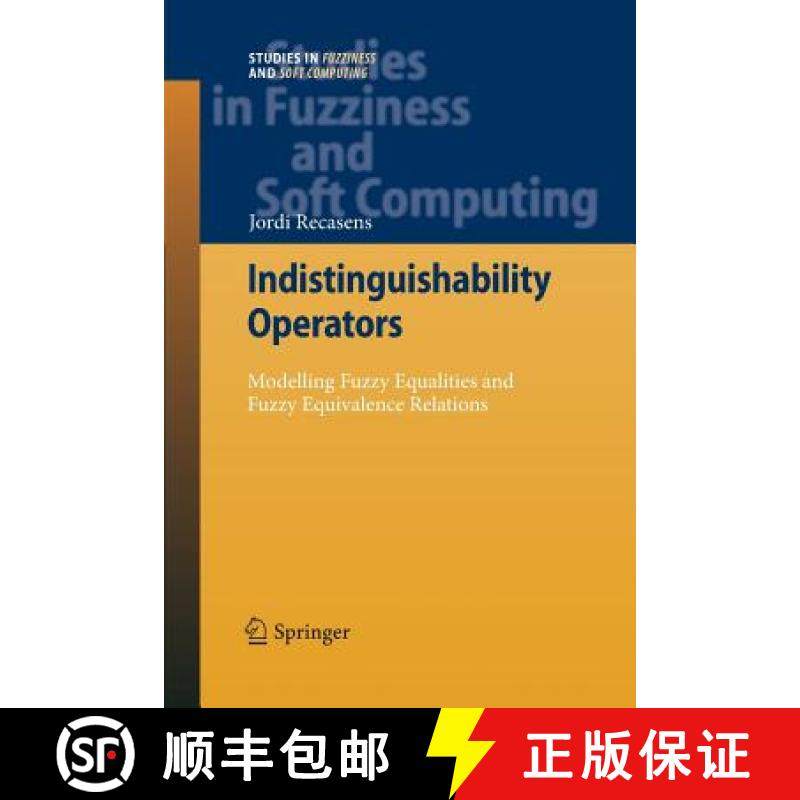 【3-4周达】Indistinguishability Operators : Modelling Fuzzy Equalities and Fuzzy Equivalence Relations [9783642423338]