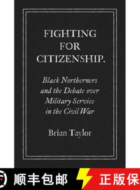 预订 Fighting for Citizenship: Black Northerners and the Debate over Military Service in the Civil War [9781469659763]