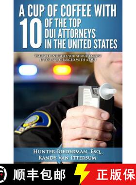 【3-4周达】A Cup Of Coffee With 10 Of The Top DUI Attorneys In The United States: Valuable insights y... [9780692388372]