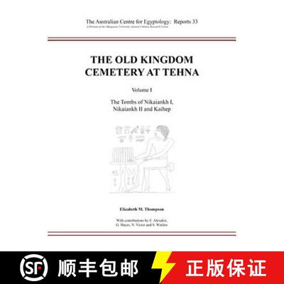【3-4周达】The Old Kingdom Cemetery at Tehna: Volume I - The Tombs of Nikaiankh I, Nikaiankh II and K... [9780856688652]