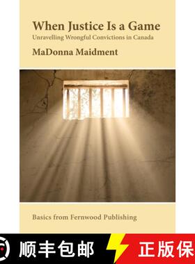 【3-4周达】When Justice Is a Game – Unravelling Wrongful Conviction in Canada [9781552663226]