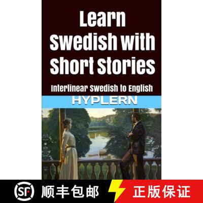 【3-4周达】Learn Swedish with Short Stories: Interlinear Swedish to English [9781987949841]