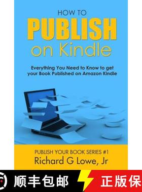 预订 How to Publish on Kindle: Everything You Need to Know to get your Book Published on Amazon Kindle [9781943517824]