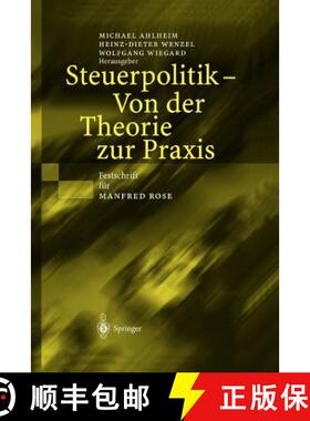 【3-4周达】Steuerpolitik -- Von Der Theorie Zur PRAXIS: Festschrift Für Manfred Rose [9783540403654]