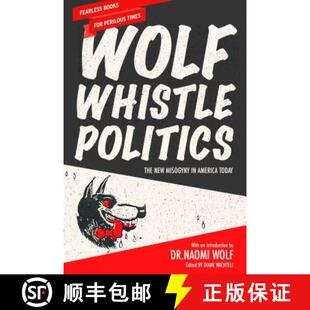 【3-4周达】Wolf Whistle Politics: The New Misogyny in America Today [9781620973523]
