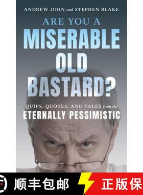 【3-4周达】Are You a Miserable Old Bastard? : Quips, Quotes, and Tales from the Eternally Pessimistic [9781493071869]