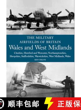 【3-4周达】Military Airfields of Britain: Wales and West Midlands: Cheshire, Hereford & Worcester, No... [9781861269171]